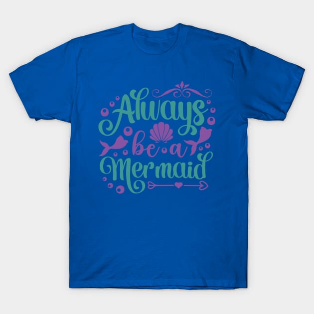 always be a mermaid2 T-Shirt by hamyssshop